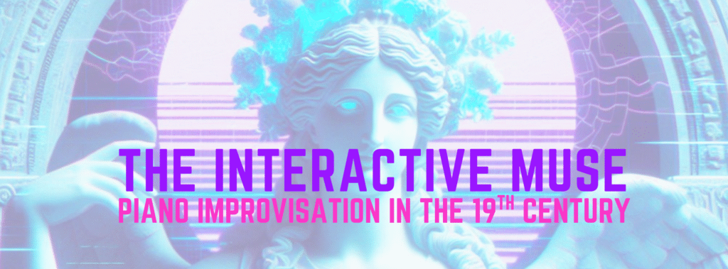 07 THE INTERACTIVE MUSE: PIANO IMPROVISATION IN THE 19TH CENTURY